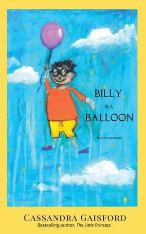 Billy is a Balloon de Cassandra Gaisford