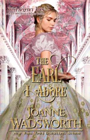 The Earl I Adore de Joanne Wadsworth