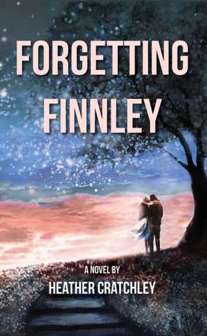 Forgetting Finnley de Heather Cratchley