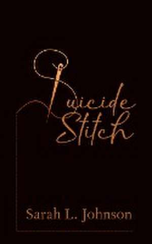 Suicide Stitch de Sarah L Johnson