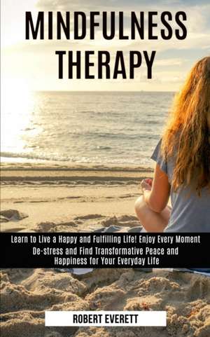 Mindfulness Therapy de Robert Everett