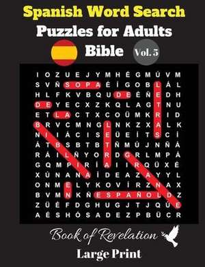 Spanish Word Search Puzzles For Adults: Bible Vol. 5 Book of Revelation, Large Print de Pupiletras Publicación