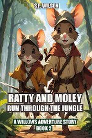 Ratty and Moley Run Through the Jungle de S. E. Wilson