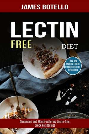 Lectin Free Diet de James Botello