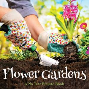 Flower Gardens, A No Text Picture Book de Lasting Happiness