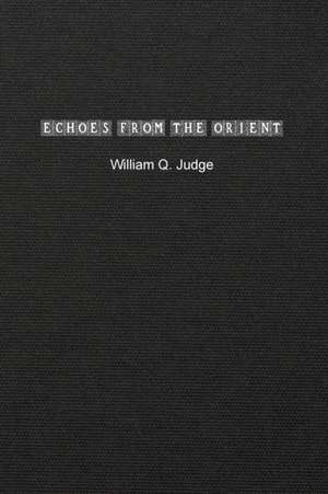 Echoes from the Orient de William Q. Judge