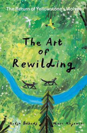 The Art of Rewilding de Nadja Belhadji