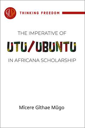 The Imperative of Utu/Ubuntu in Africana Scholarship de Micere Mugo