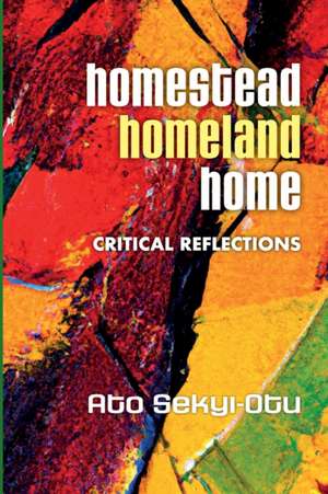 Homestead, Homeland, Home de Ato Sekyi-Otu