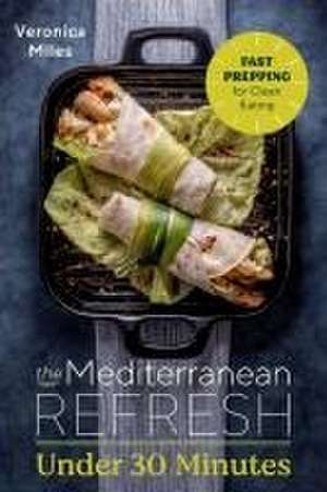 The Mediterranean Refresh Under 30 Minutes de Veronica Miles