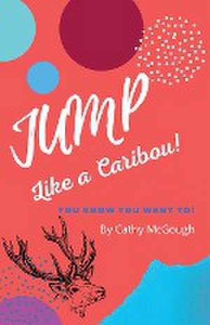 JUMP LIKE A CARIBOU! de Cathy McGough