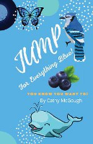 JUMP FOR EVERYTHING BLUE de Cathy McGough