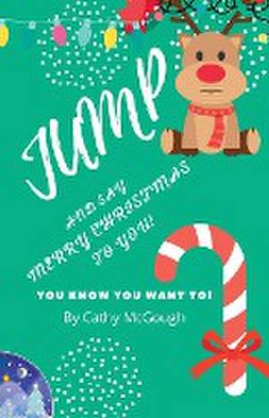 JUMP AND SAY MERRY CHRISTMAS TO YOU! de Cathy McGough