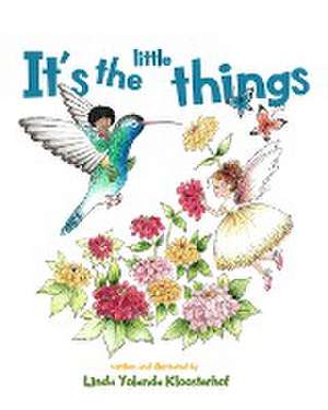 It's the Little Things de Linda Yolanda Kloosterhof