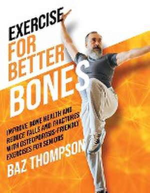 Exercise for Better Bones de Baz Thompson