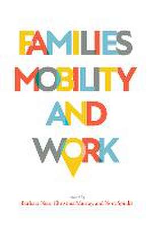 Families, Mobility, and Work de Barbara Neis