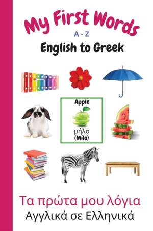 My First Words A - Z English to Greek de Sharon Purtill