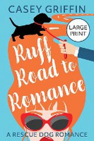 Ruff Road to Romance de Casey Griffin