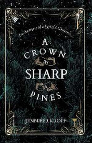 A Crown as Sharp as Pines de Jennifer Kropf