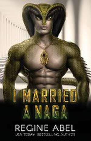 I Married A Naga de Regine Abel