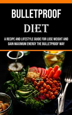 Bulletproof Diet de Billy Tucker