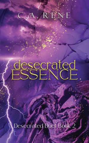 Desecrated Essence de C. A. Rene