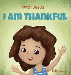 With Jesus I am Thankful de G. L. Charles