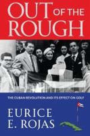 Out of the Rough de Eurice E. Rojas