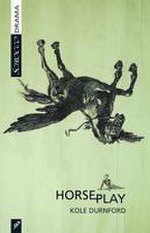 Horseplay de Kole Durnford