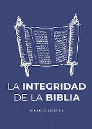 La Integridad de la Biblia de Steven R. Martins