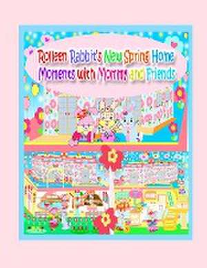 Rolleen Rabbit's New Spring Home Moments with Mommy and Friends de Rowena Kong