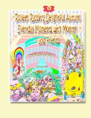 Rolleen Rabbit's Delightful Autumn Everyday Moments with Mommy and Friends de Rowena Kong