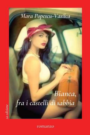 Bianca, fra i castelli di sabbia de Mara Popescu-Vasilca