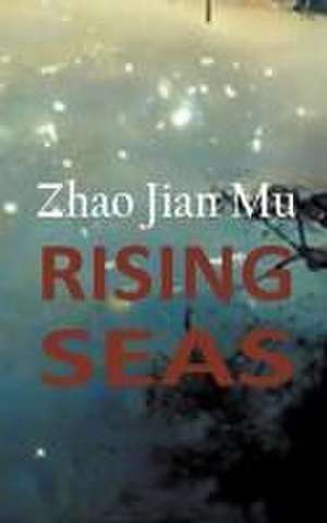 Rising Seas de Jian Mu Zhao