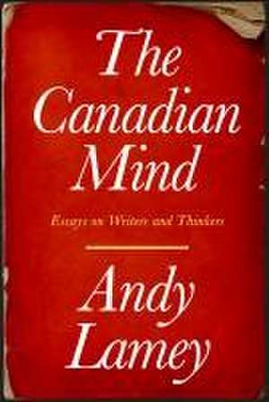 The Canadian Mind de Andy Lamey