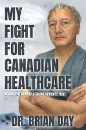 My Fight for Canadian Healthcare de Brian Day