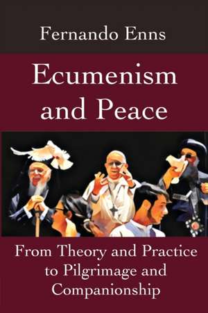 Ecumenism and Peace de Fernando Enns