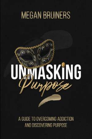 Bruiners, M: UNMASKING PURPOSE
