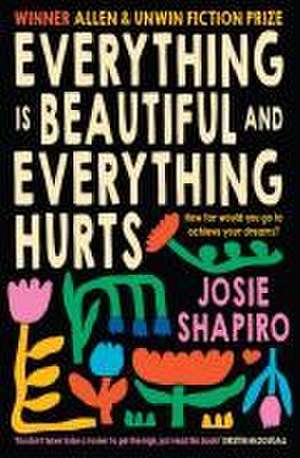 Everything Is Beautiful and Everything Hurts de Josie Shapiro