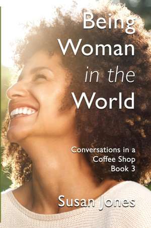 Being Woman in the World de Susan Jones