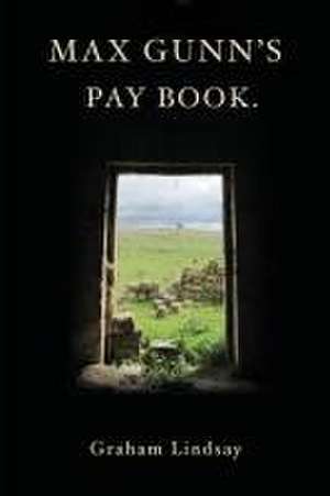 Max Gunn's Pay Book. de Graham Lindsay