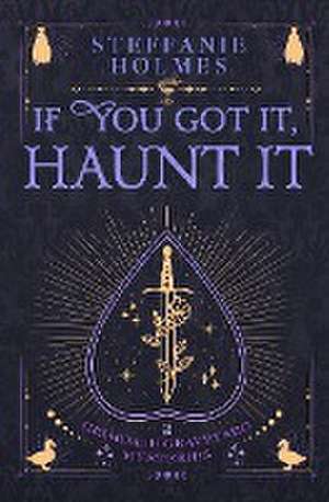 If You've Got It, Haunt It de Steffanie Holmes