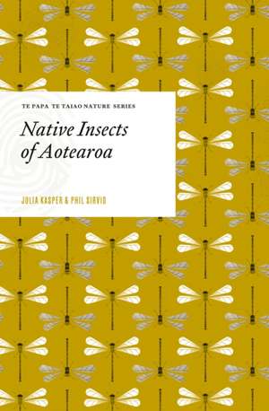 Native Insects of Aotearoa de Julia Kasper