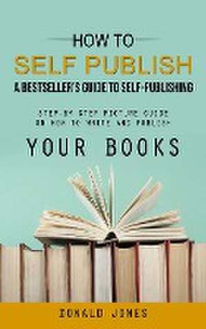 How to Self Publish de Donald Jones