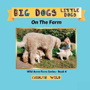 Big Dogs Little Dogs de Carolyn Wild