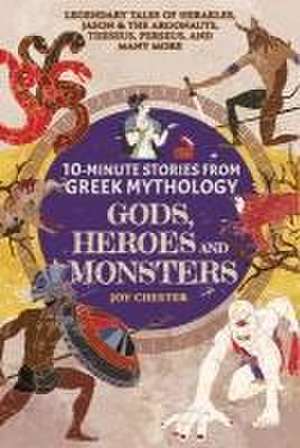 10-Minute Stories From Greek Mythology-Gods, Heroes, and Monsters de Joy Chester