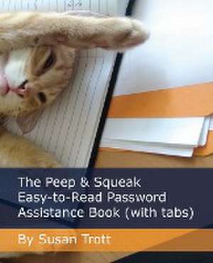 The Peep & Squeak Easy-to-Read Password Assistance Book (with tabs) de Susan Trott