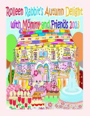 Rolleen Rabbit's Autumn Delight with Mommy and Friends 2023 de Rowena Kong