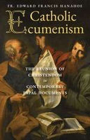 Catholic Ecumenism de Edward Francis Hanahoe