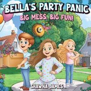 Bella's Party Panic de Shawna James